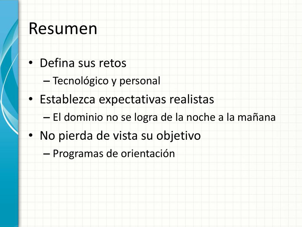 Resumen Defina sus retos Establezca expectativas realistas