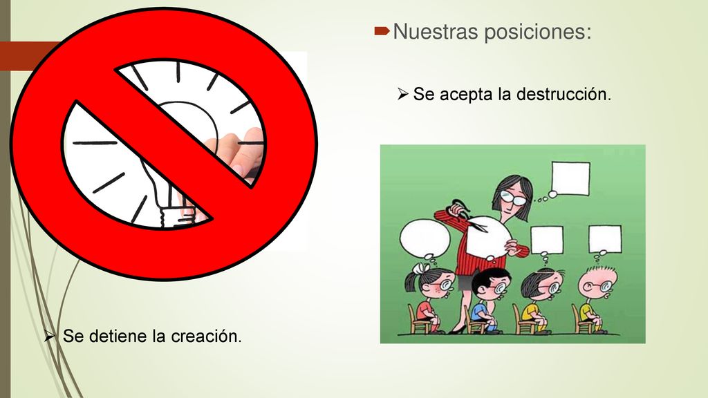 Nuestras posiciones: Se acepta la destrucción. Se detiene la creación.