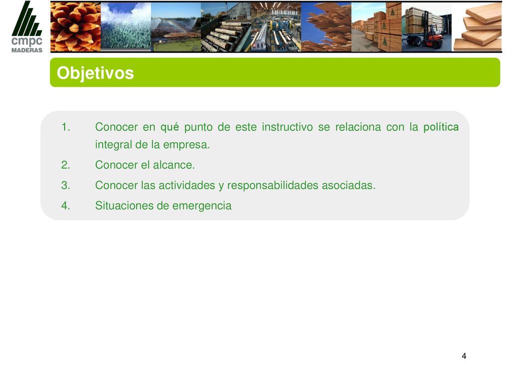 Objetivos Conocer en qué punto de este instructivo se relaciona con la política integral de la empresa.