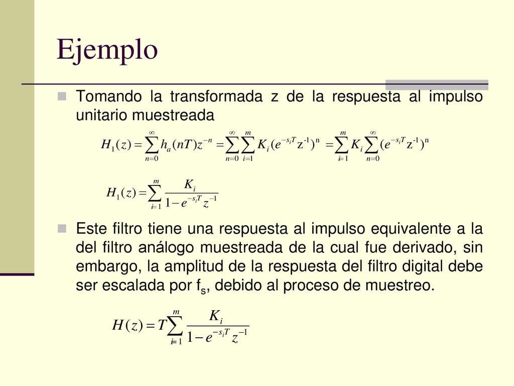 Ejemplo Tomando la transformada z de la respuesta al impulso unitario muestreada.