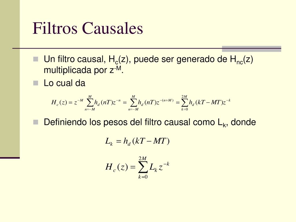 Filtros Causales Un filtro causal, Hc(z), puede ser generado de Hnc(z) multiplicada por z-M. Lo cual da.