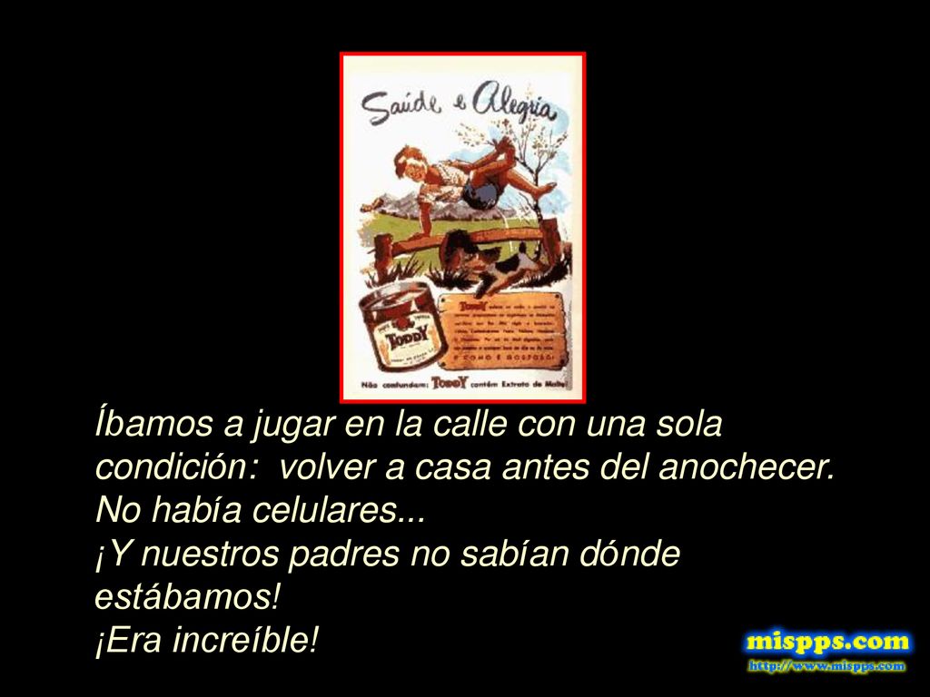 Íbamos a jugar en la calle con una sola condición: volver a casa antes del anochecer.