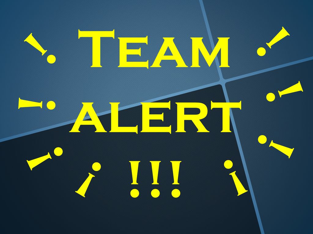 ! ! Team alert !!! ! ! ! ! ! !