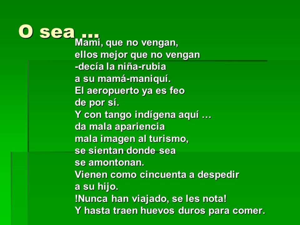 O sea … Mami, que no vengan, ellos mejor que no vengan
