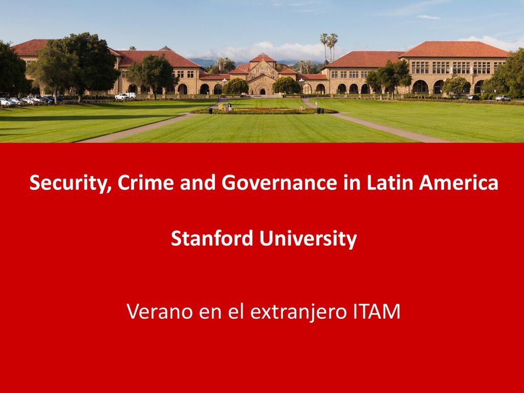 Security, Crime and Governance in Latin America Stanford University