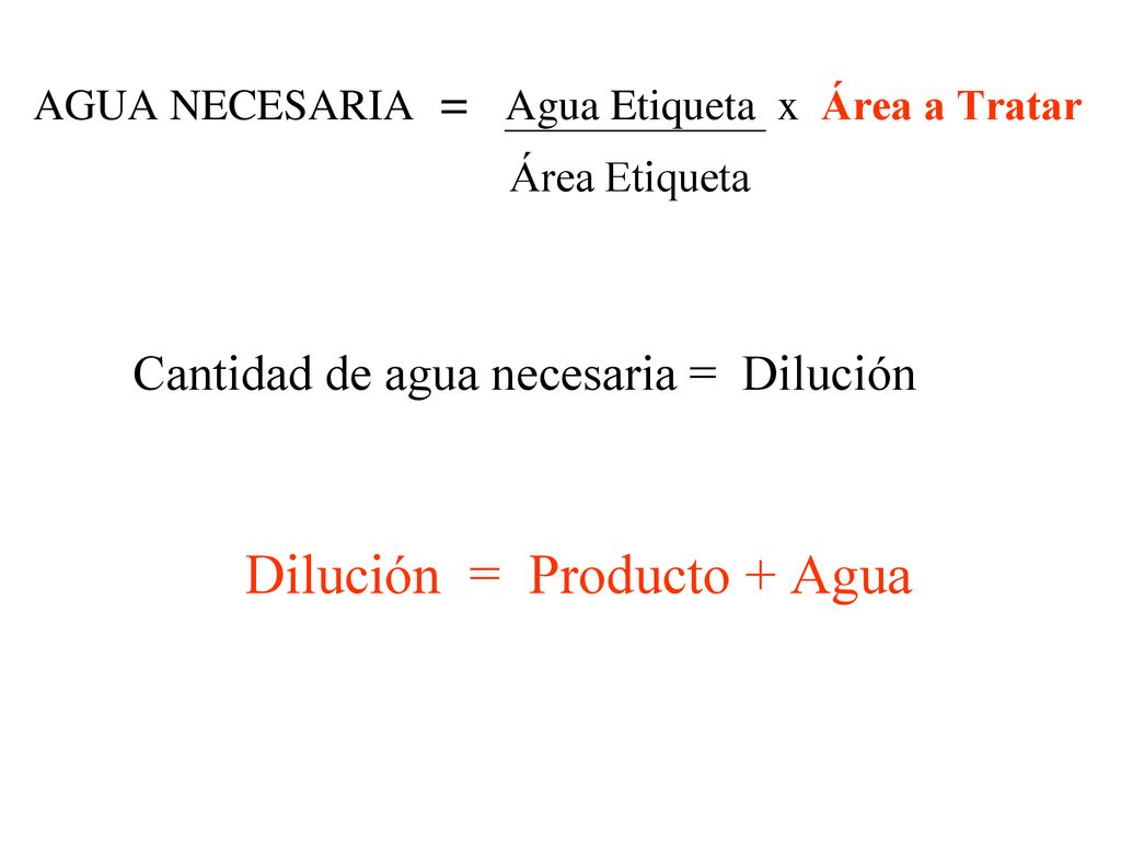 AGUA NECESARIA = Agua Etiqueta x Área a Tratar