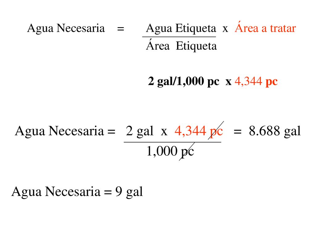 Agua Necesaria = 2 gal x 4,344 pc = gal 1,000 pc
