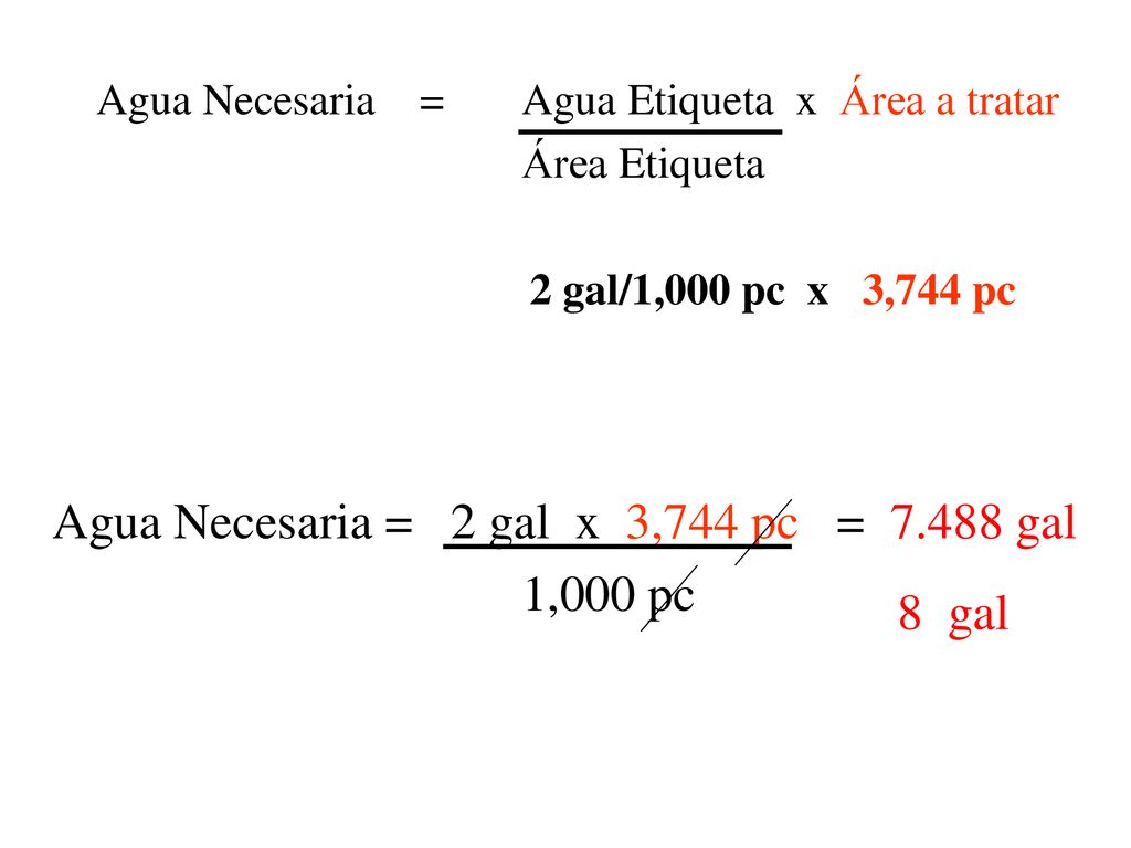 Agua Necesaria = 2 gal x 3,744 pc = gal 1,000 pc