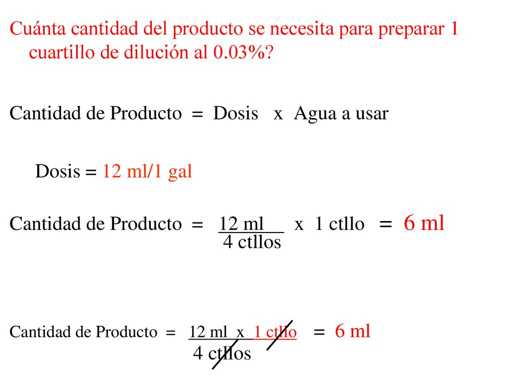 Cantidad de Producto = Dosis x Agua a usar