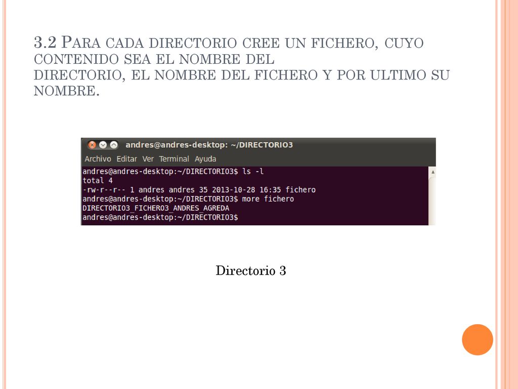 3.2 Para cada directorio cree un fichero, cuyo contenido sea el nombre del directorio, el nombre del fichero y por ultimo su nombre.