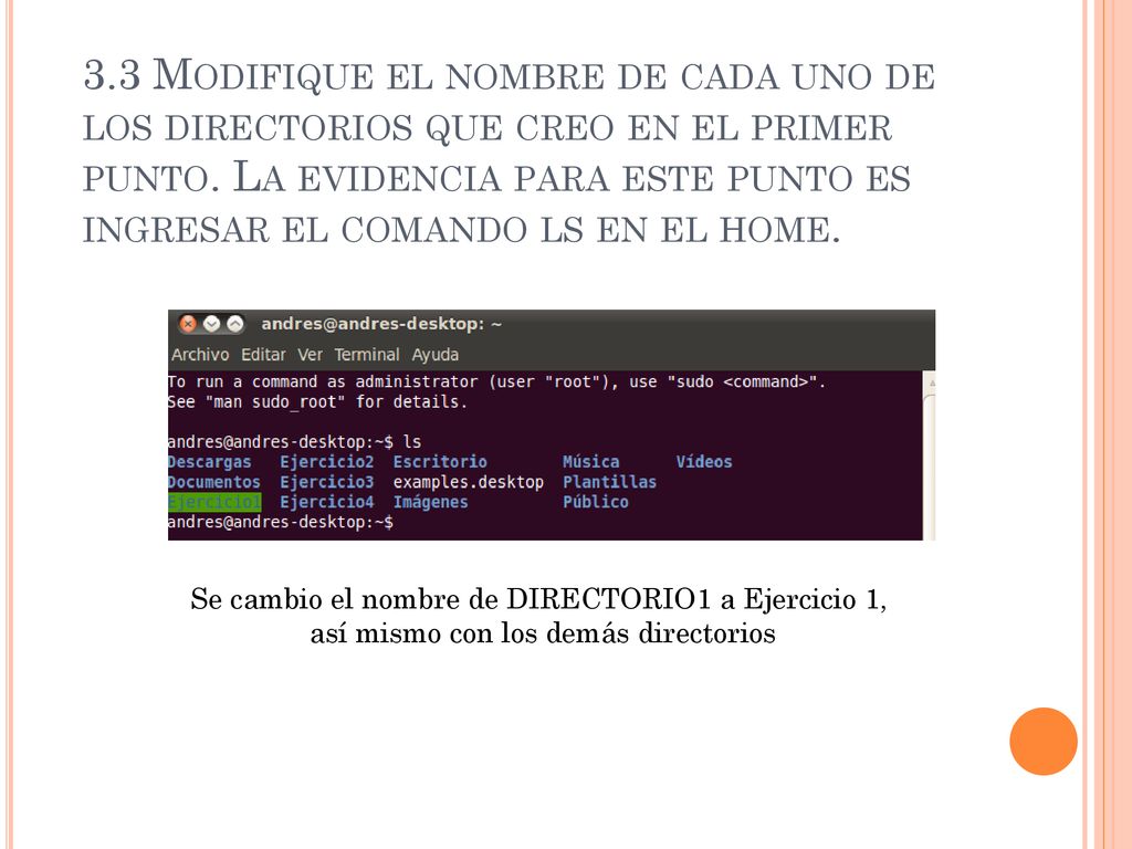 3.3 Modifique el nombre de cada uno de los directorios que creo en el primer punto. La evidencia para este punto es ingresar el comando ls en el home.
