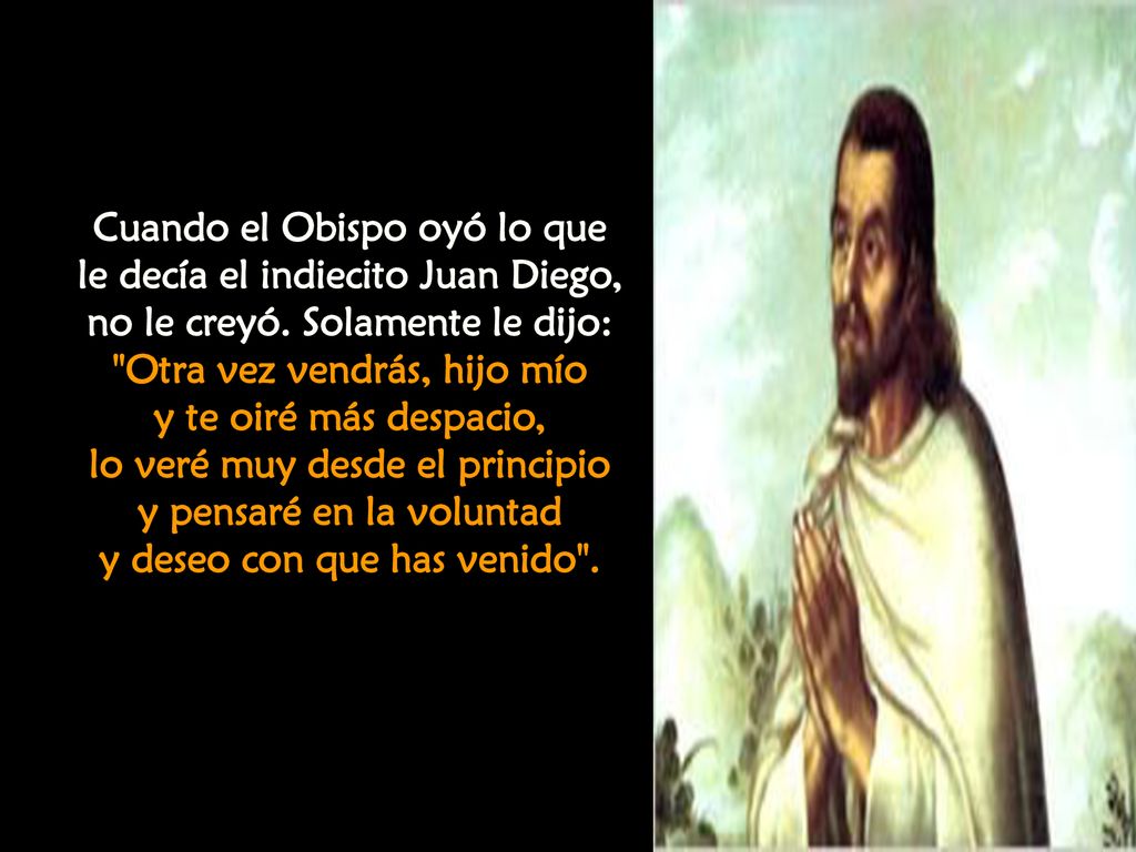 Cuando el Obispo oyó lo que le decía el indiecito Juan Diego,
