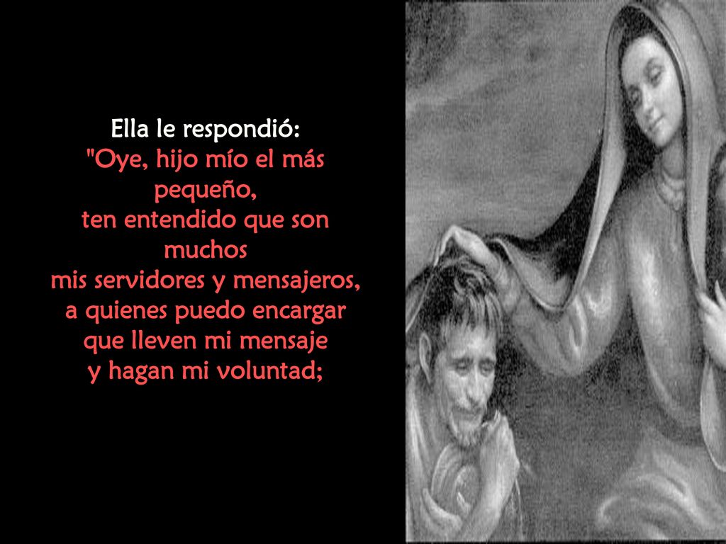 Oye, hijo mío el más pequeño, ten entendido que son muchos