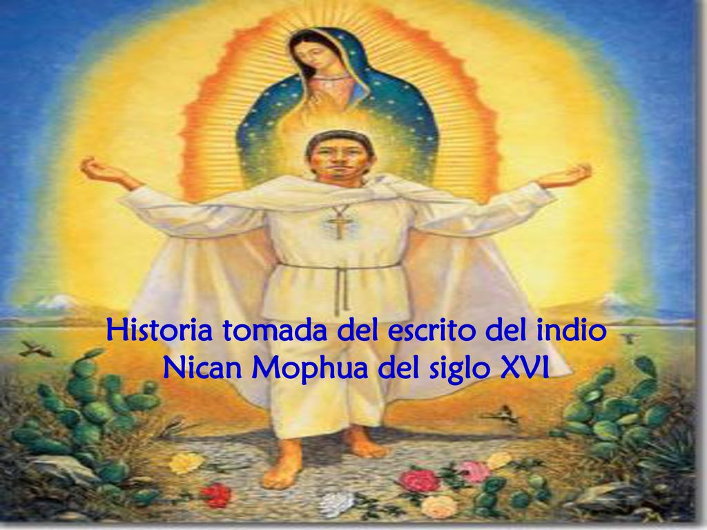 Historia tomada del escrito del indio Nican Mophua del siglo XVI