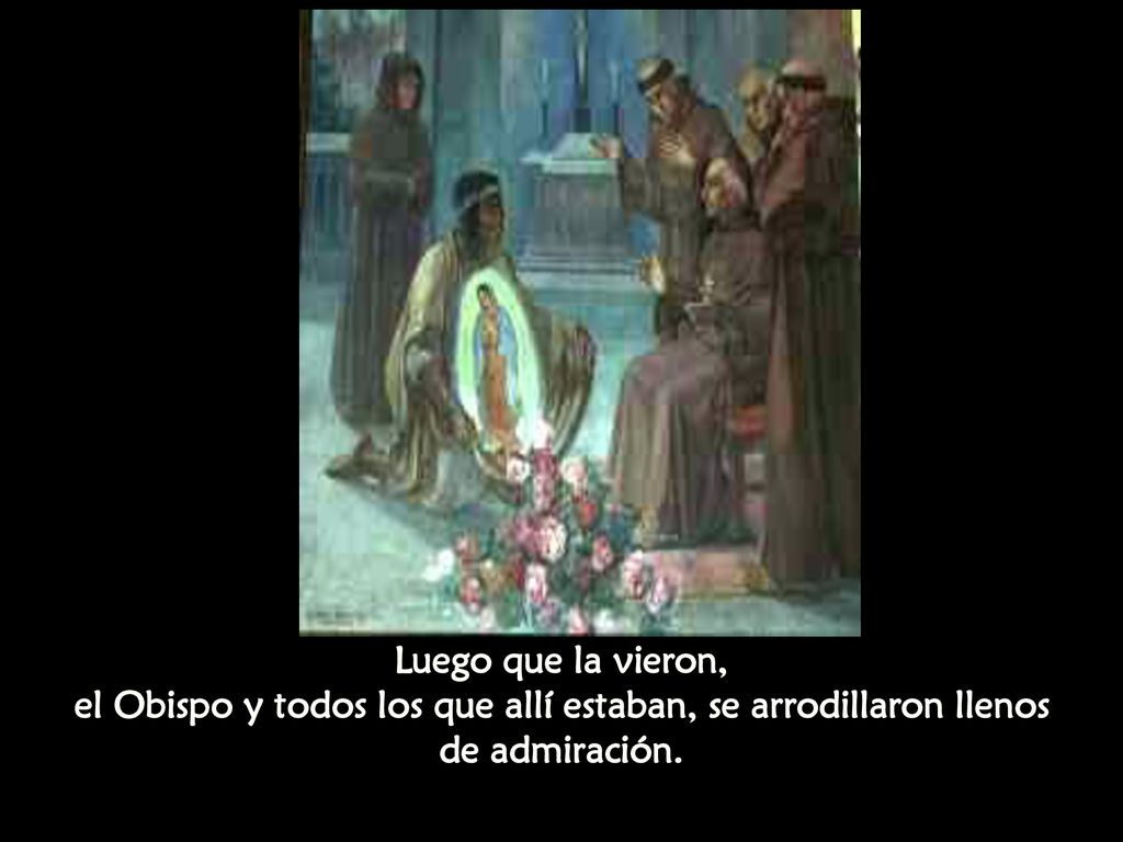 Luego que la vieron, el Obispo y todos los que allí estaban, se arrodillaron llenos de admiración.