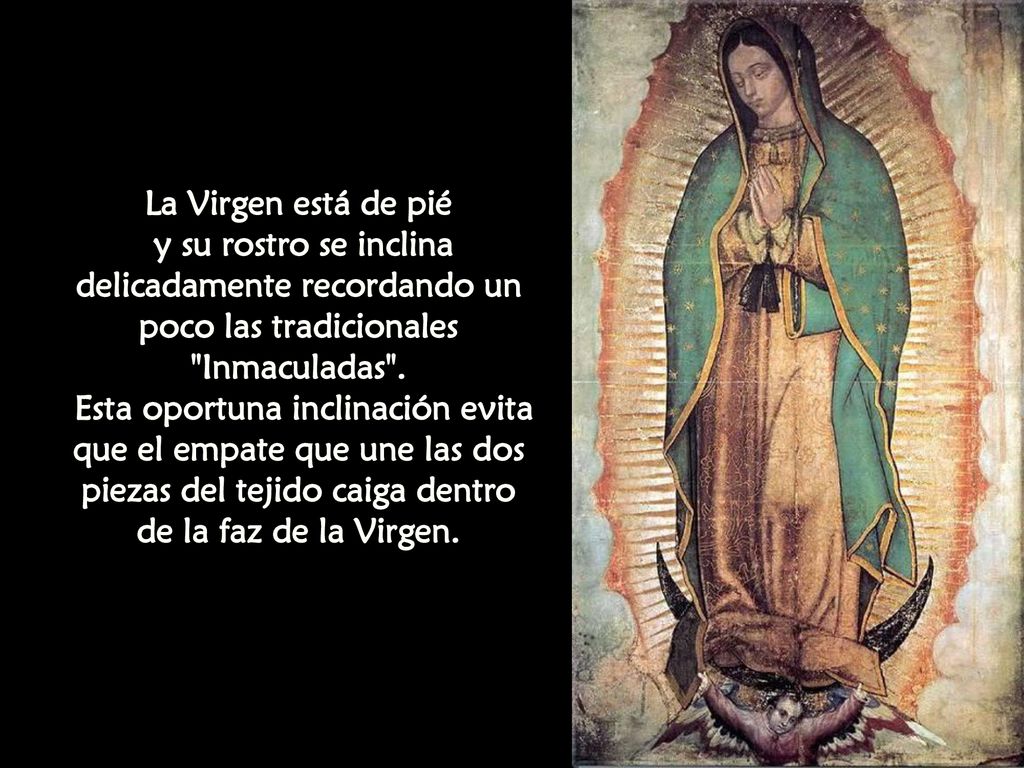 La Virgen está de pié y su rostro se inclina delicadamente recordando un poco las tradicionales Inmaculadas .