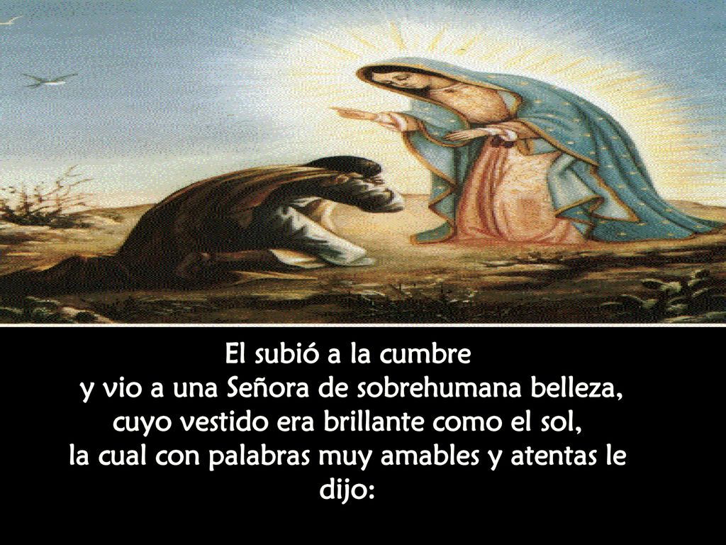 El subió a la cumbre y vio a una Señora de sobrehumana belleza,