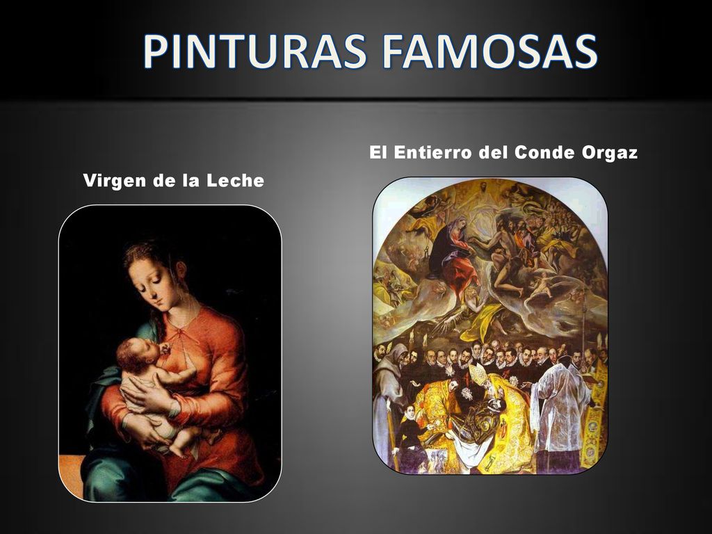 PINTURAS FAMOSAS El Entierro del Conde Orgaz Virgen de la Leche