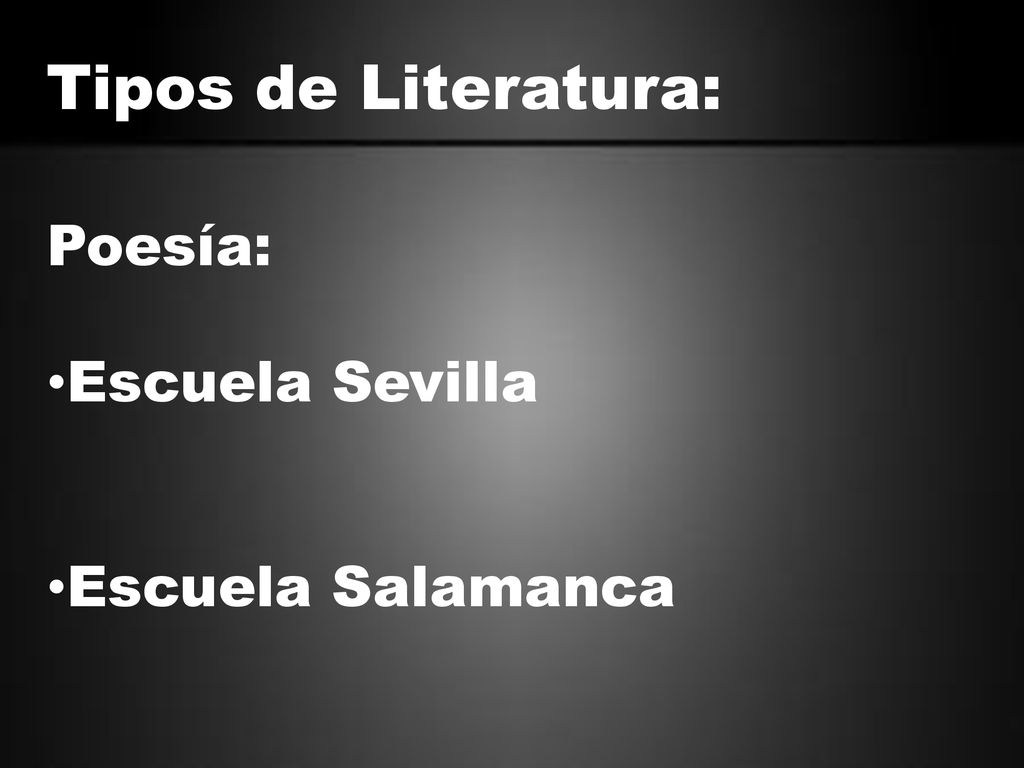 Tipos de Literatura: Poesía: Escuela Sevilla Escuela Salamanca