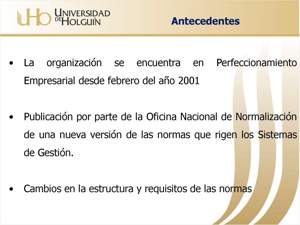 Antecedentes La organización se encuentra en Perfeccionamiento Empresarial desde febrero del año