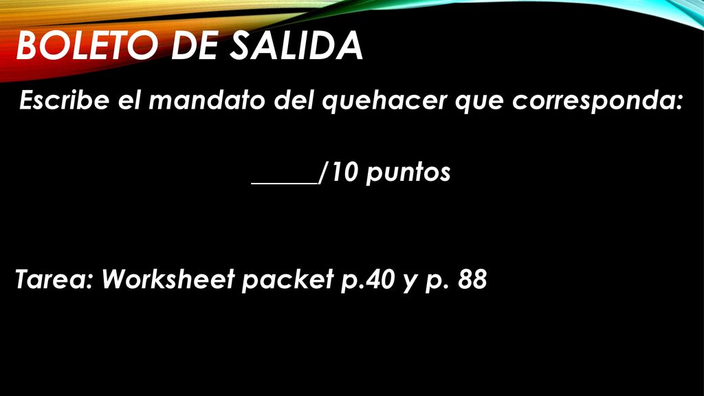 Escribe el mandato del quehacer que corresponda:
