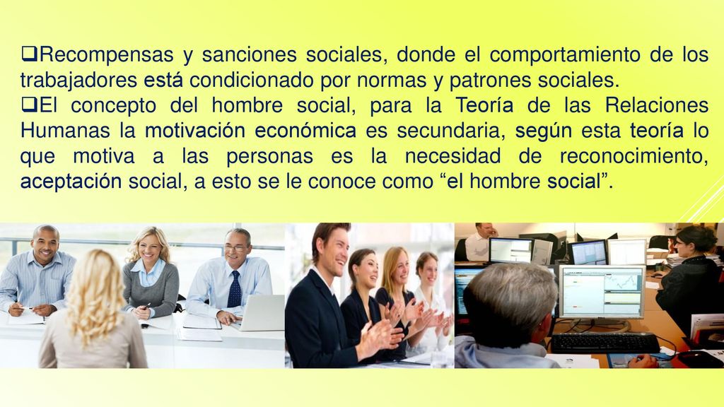 Recompensas y sanciones sociales, donde el comportamiento de los trabajadores está condicionado por normas y patrones sociales.