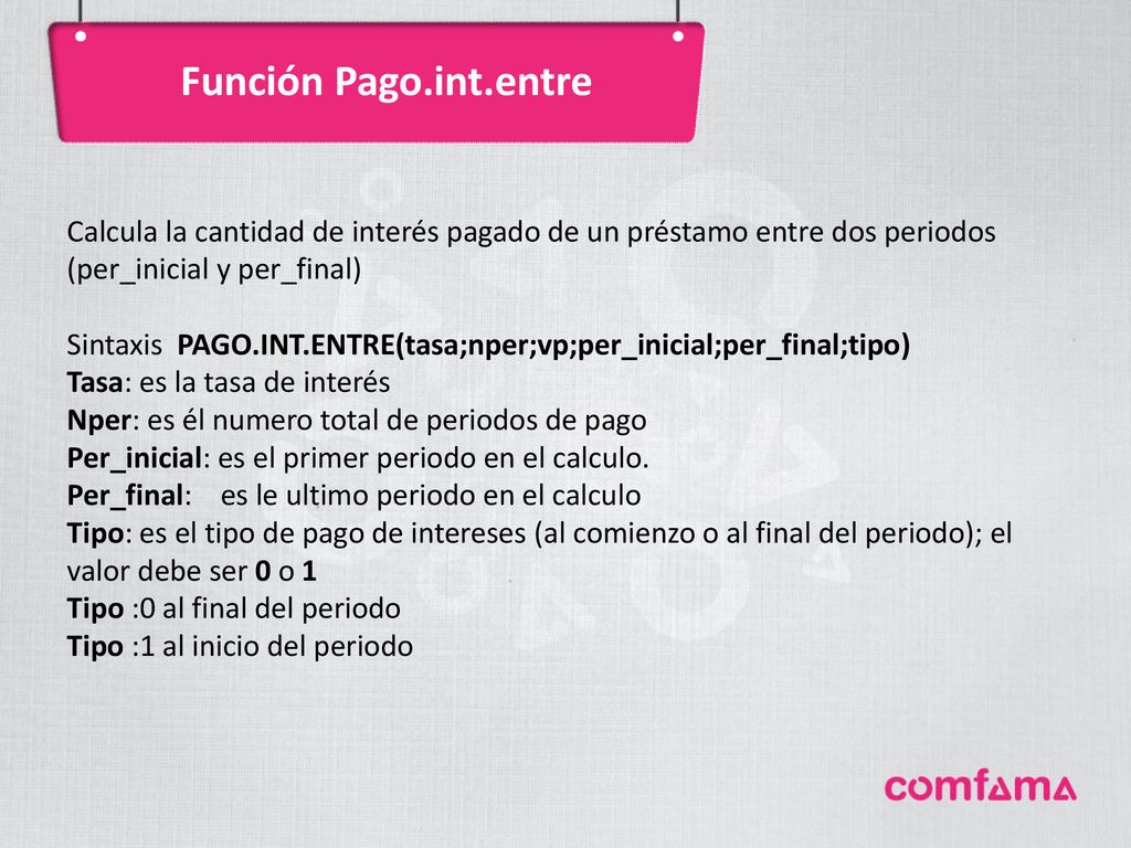 Función Pago.int.entre Calcula la cantidad de interés pagado de un préstamo entre dos periodos (per_inicial y per_final)
