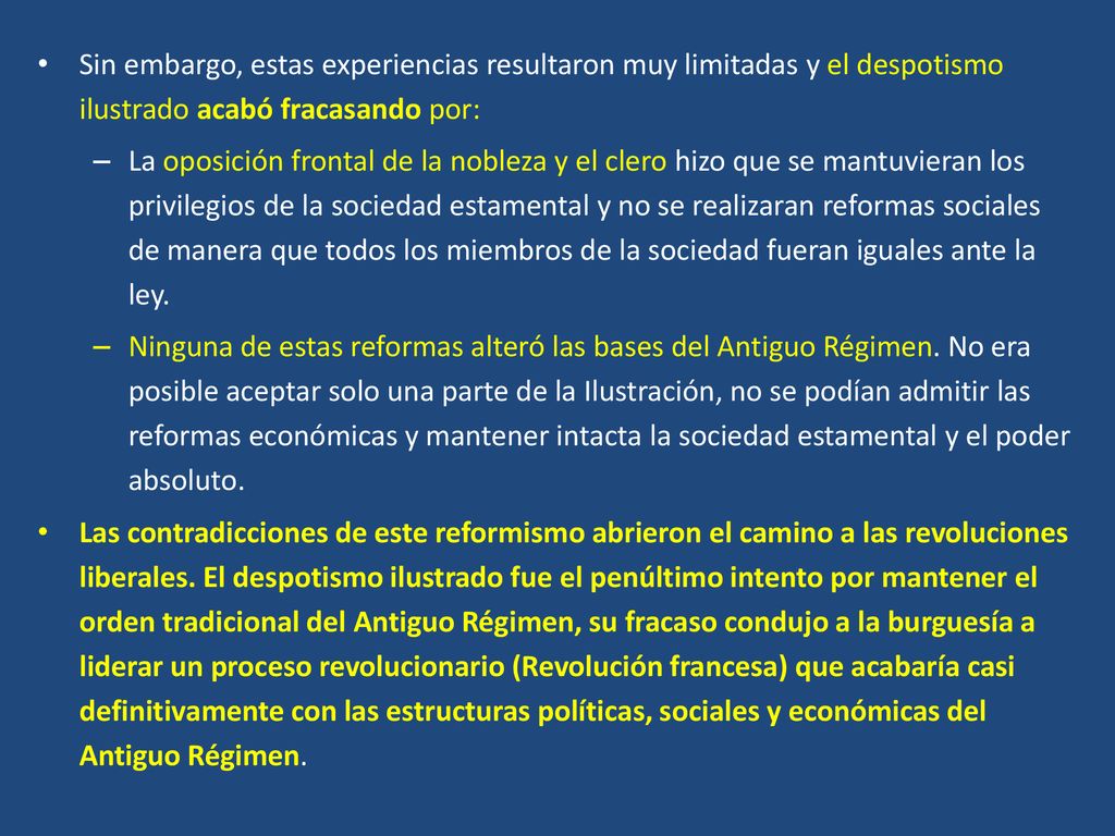 Sin embargo, estas experiencias resultaron muy limitadas y el despotismo ilustrado acabó fracasando por:
