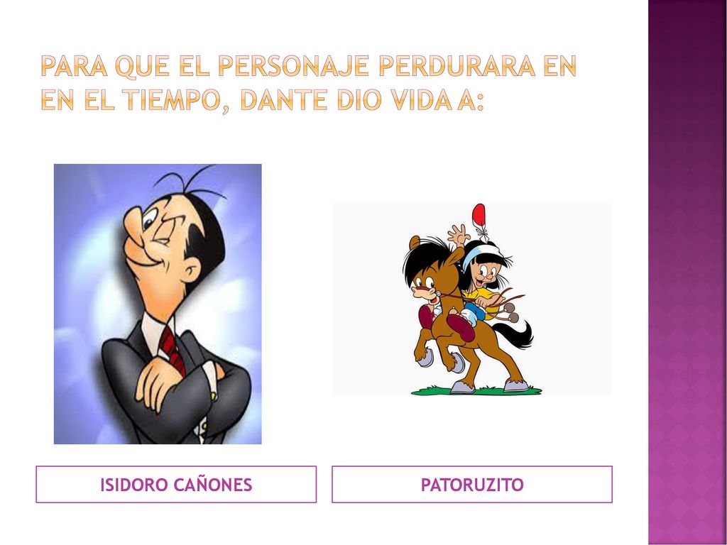 Para que el personaje perdurara en en el tiempo, Dante dio vida a: