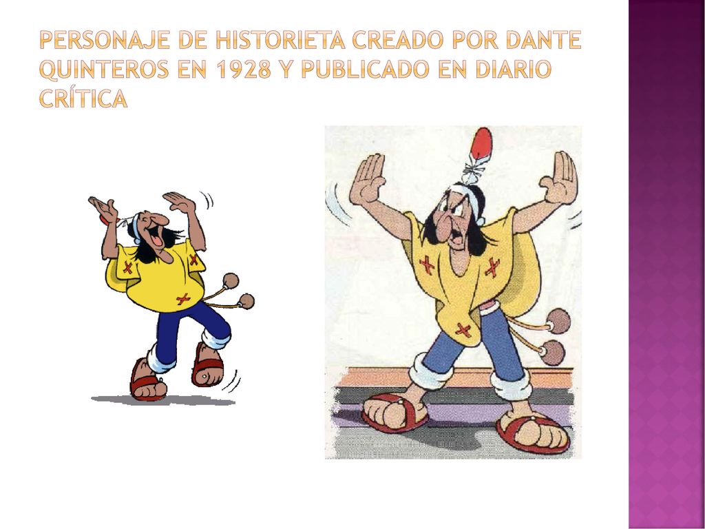 Personaje de historieta Creado por dante quinteros en 1928 y publicado en diario crítica