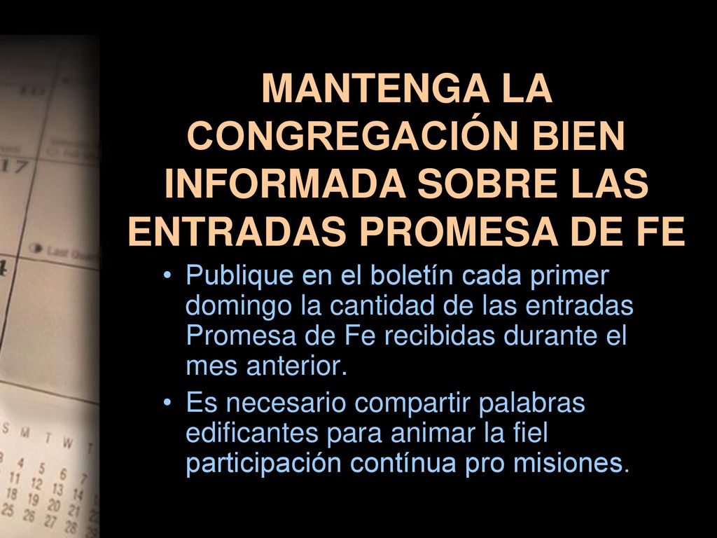 MANTENGA LA CONGREGACIÓN BIEN INFORMADA SOBRE LAS ENTRADAS PROMESA DE FE
