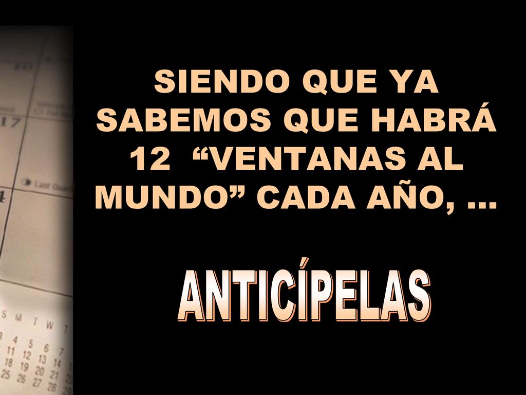 SIENDO QUE YA SABEMOS QUE HABRÁ 12 VENTANAS AL MUNDO CADA AÑO, …
