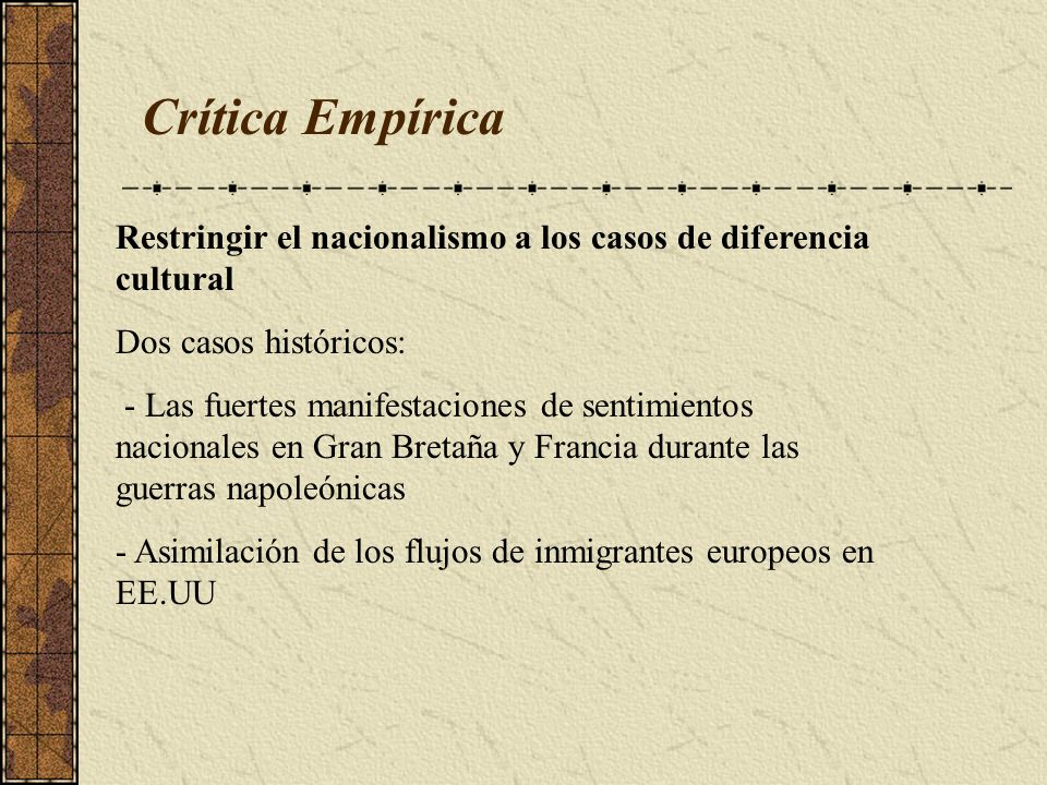 Crítica Empírica Restringir el nacionalismo a los casos de diferencia cultural. Dos casos históricos: