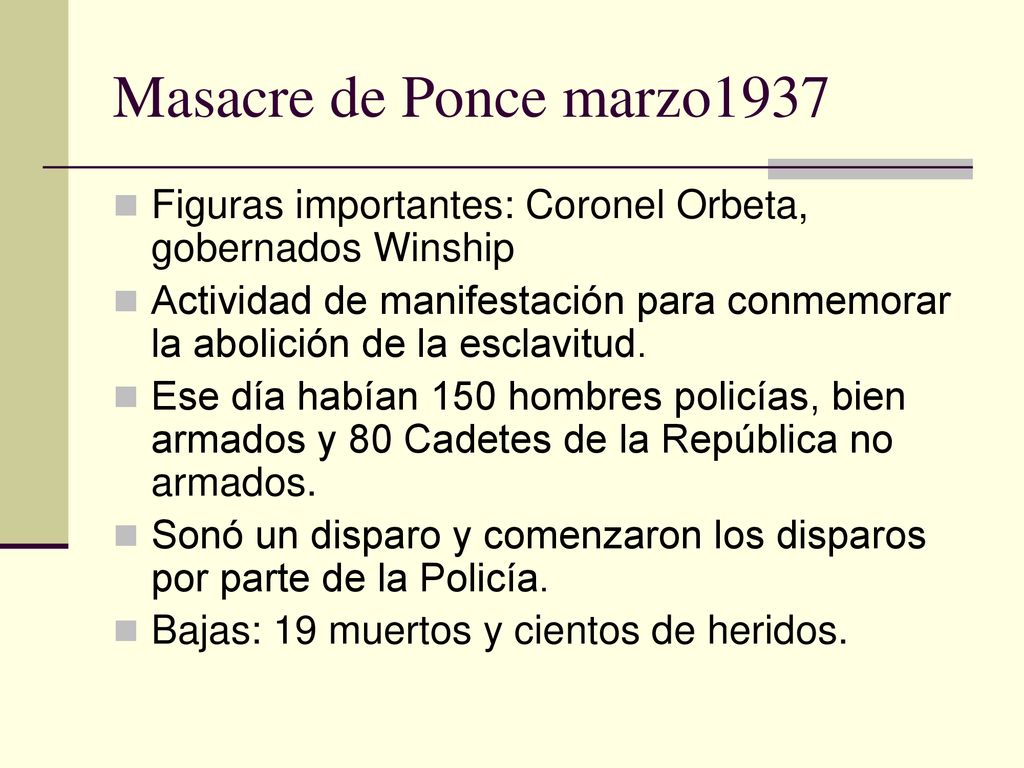 Masacre de Ponce marzo1937 Figuras importantes: Coronel Orbeta, gobernados Winship.
