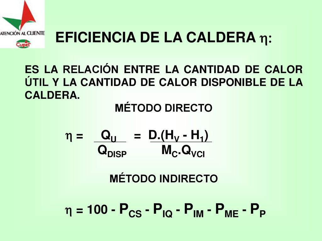 EFICIENCIA DE LA CALDERA h: h = PCS - PIQ - PIM - PME - PP