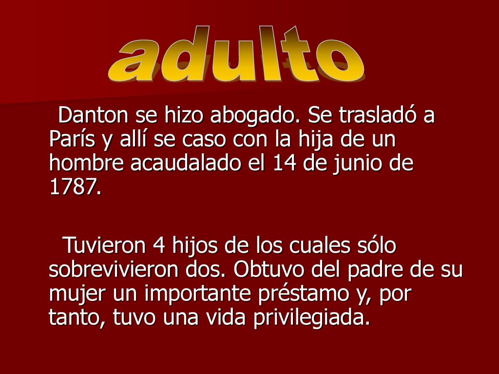 adulto Danton se hizo abogado. Se trasladó a París y allí se caso con la hija de un hombre acaudalado el 14 de junio de