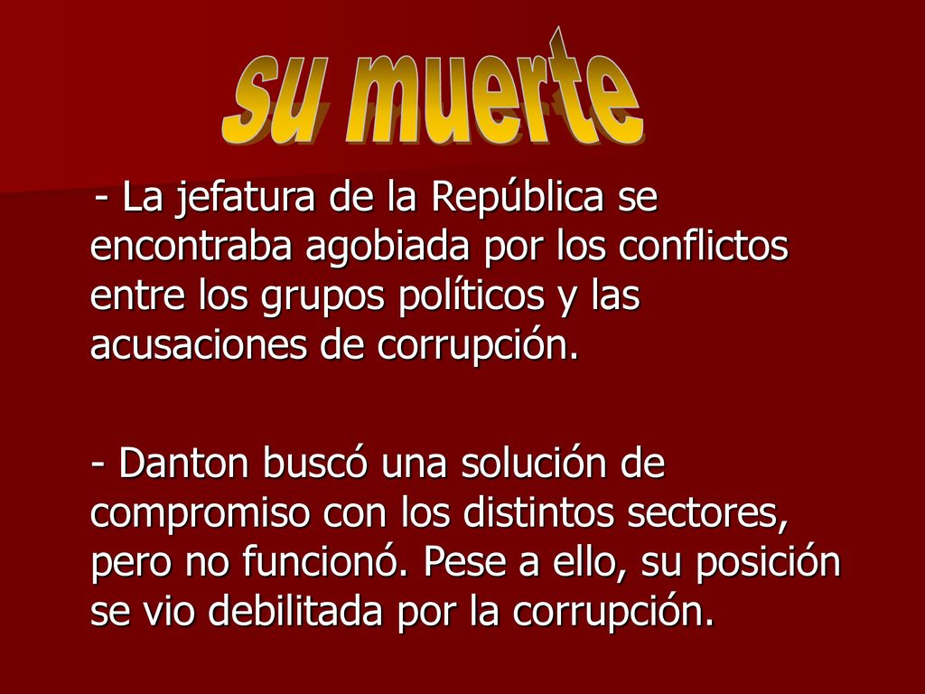 su muerte - La jefatura de la República se encontraba agobiada por los conflictos entre los grupos políticos y las acusaciones de corrupción.
