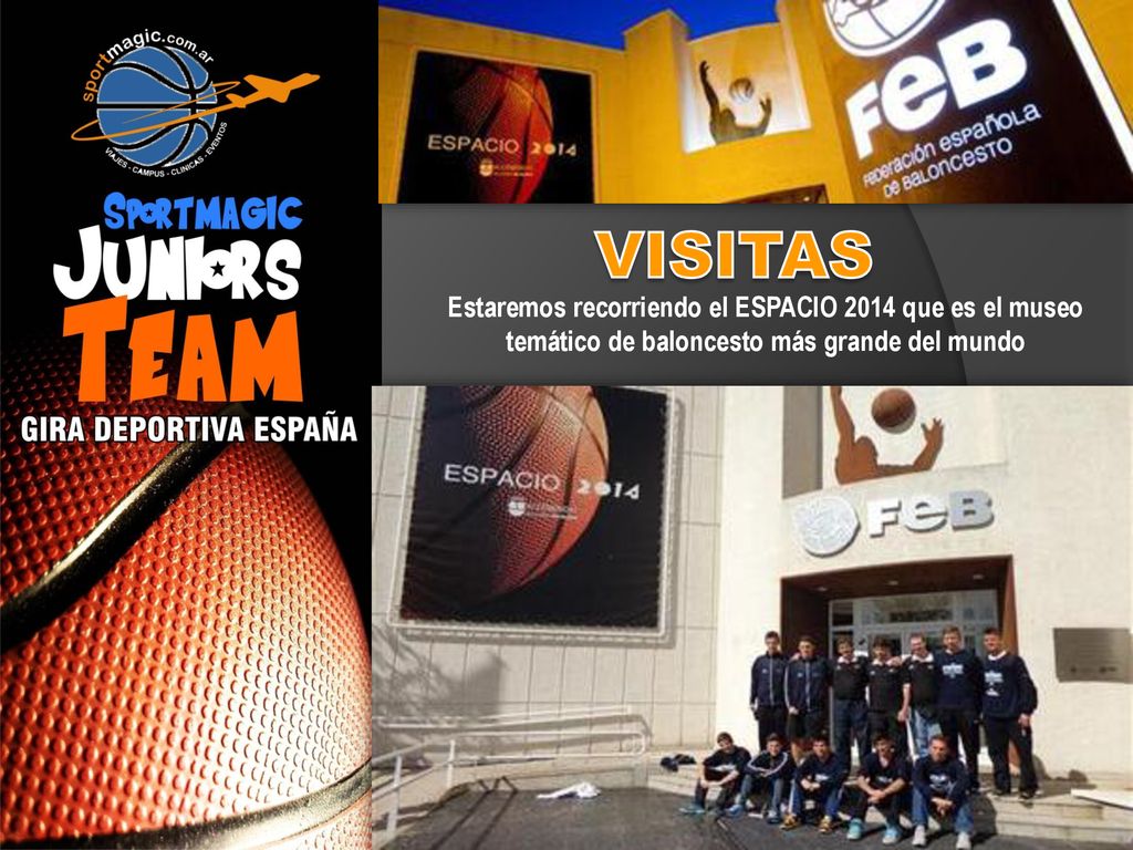 VISITAS Estaremos recorriendo el ESPACIO 2014 que es el museo temático de baloncesto más grande del mundo.