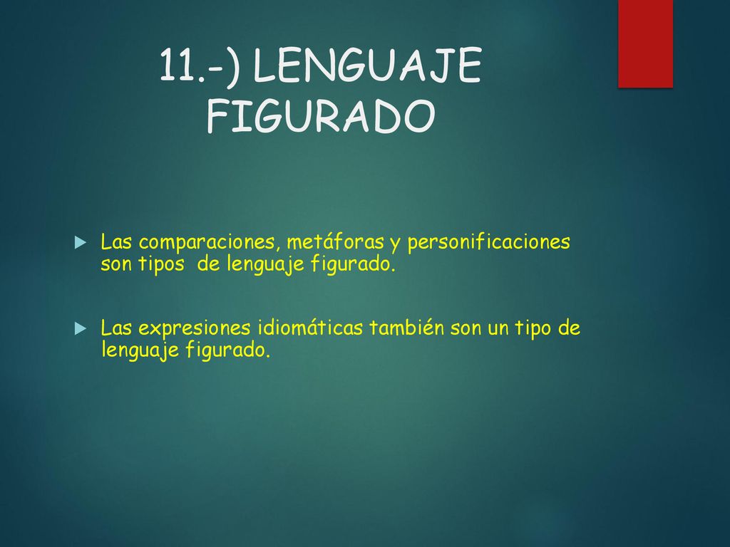 11.-) LENGUAJE FIGURADO Las comparaciones, metáforas y personificaciones son tipos de lenguaje figurado.