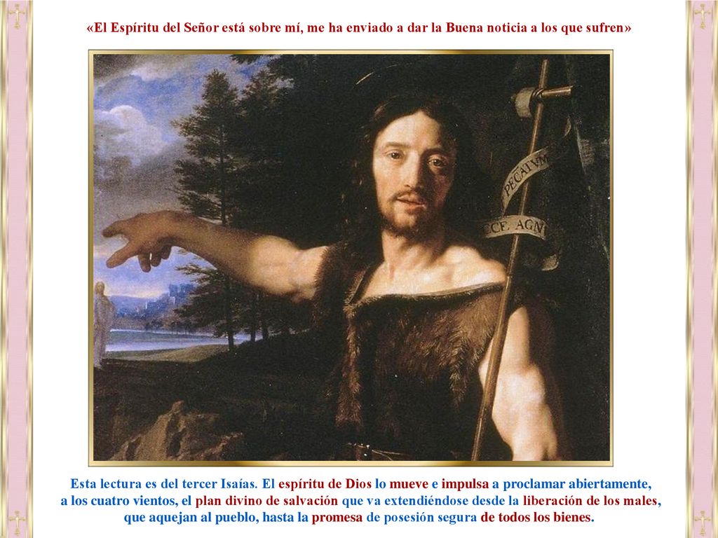 «El Espíritu del Señor está sobre mí, me ha enviado a dar la Buena noticia a los que sufren»