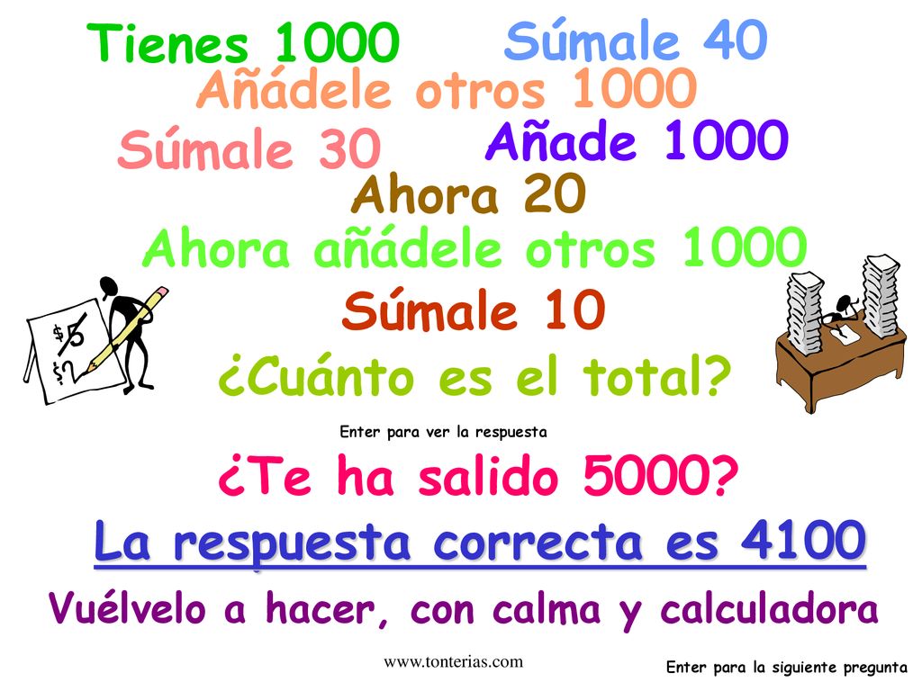 Tienes 1000 Súmale 40 Añádele otros 1000 Añade 1000 Súmale 30 Ahora 20