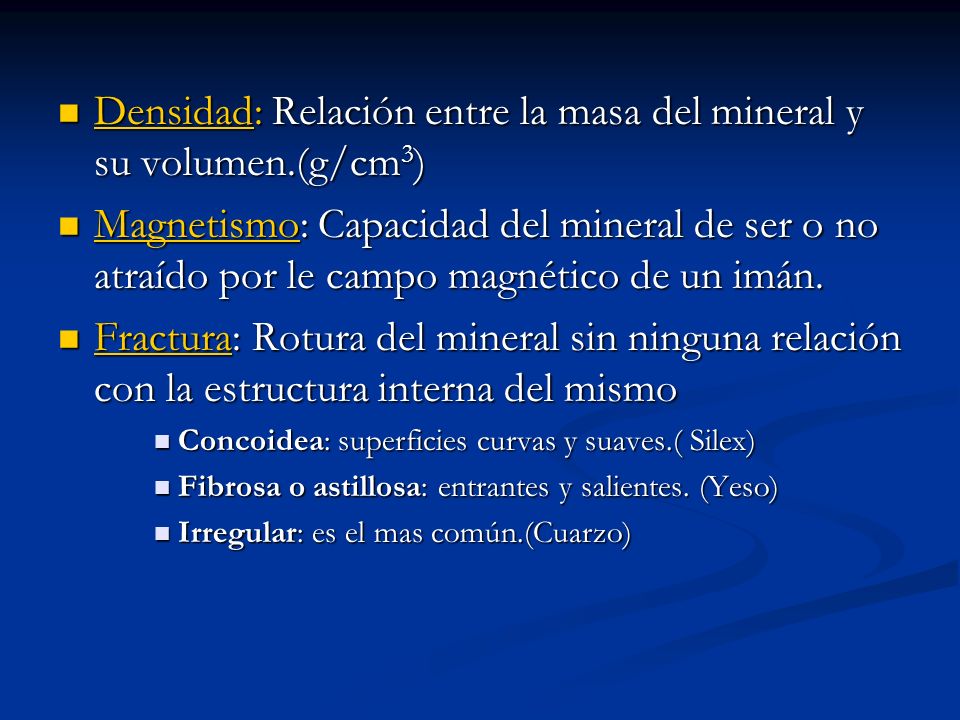 Densidad: Relación entre la masa del mineral y su volumen.(g/cm3)