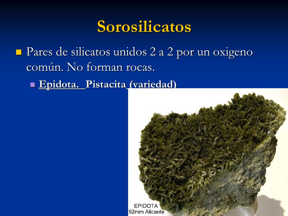 Sorosilicatos Pares de silicatos unidos 2 a 2 por un oxigeno común.