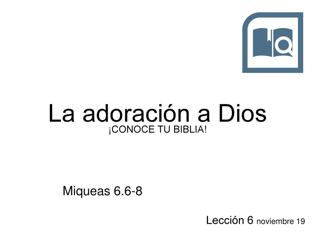 La adoración a Dios Miqueas Lección 6 noviembre 19