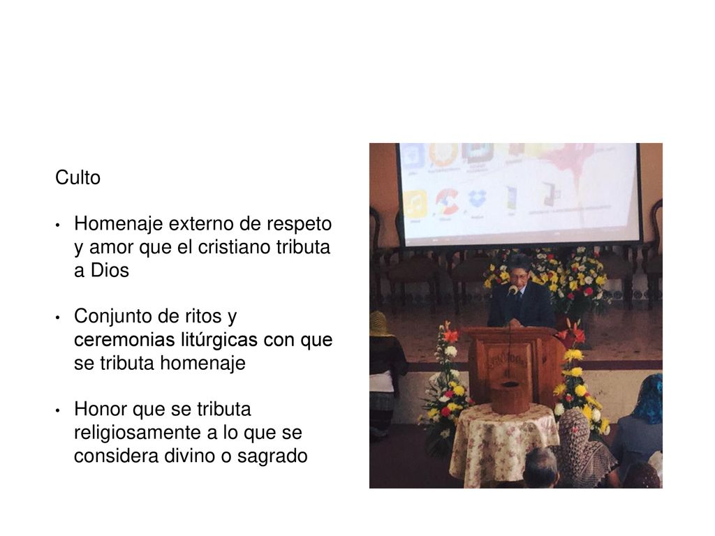 Culto Homenaje externo de respeto y amor que el cristiano tributa a Dios. Conjunto de ritos y ceremonias litúrgicas con que se tributa homenaje.