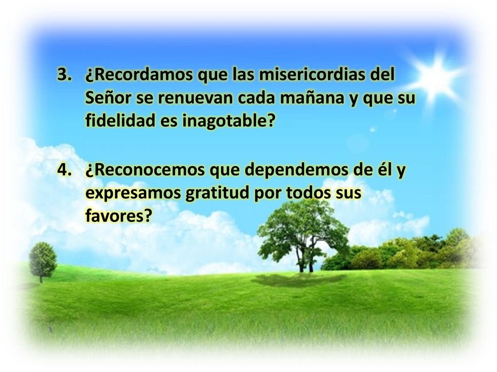 ¿Recordamos que las misericordias del Señor se renuevan cada mañana y que su fidelidad es inagotable