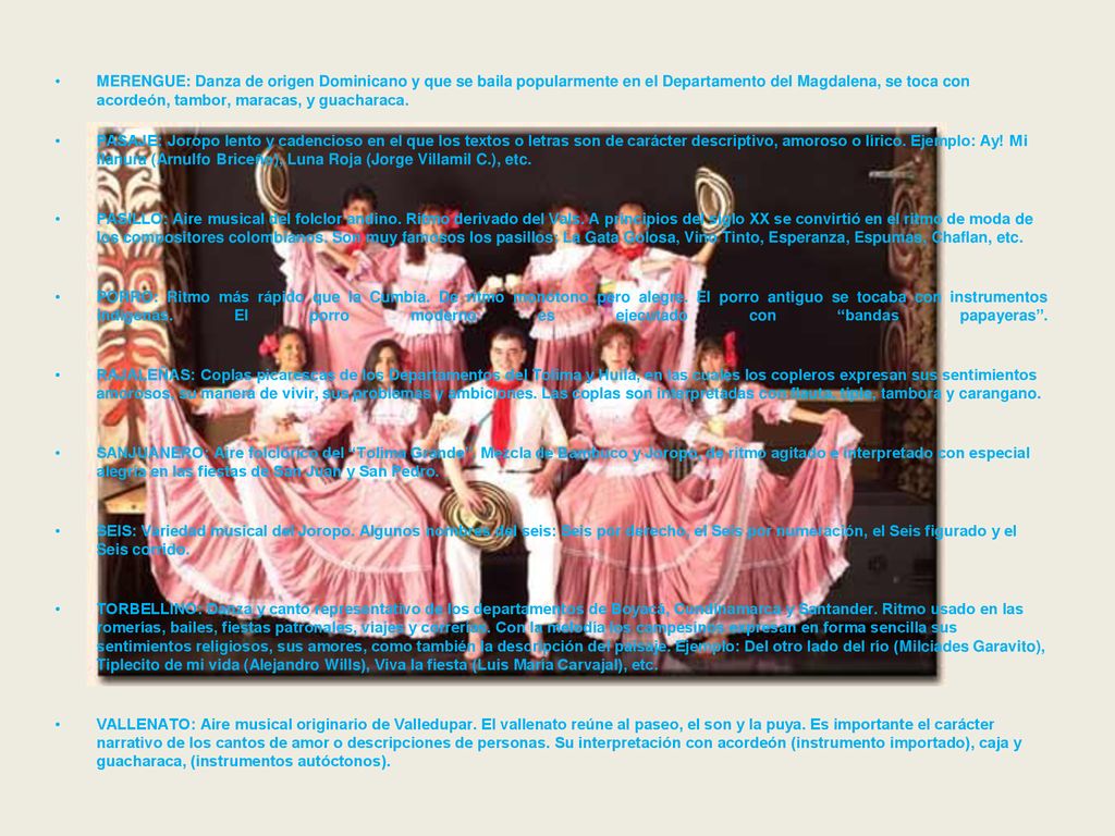 MERENGUE: Danza de origen Dominicano y que se baila popularmente en el Departamento del Magdalena, se toca con acordeón, tambor, maracas, y guacharaca.