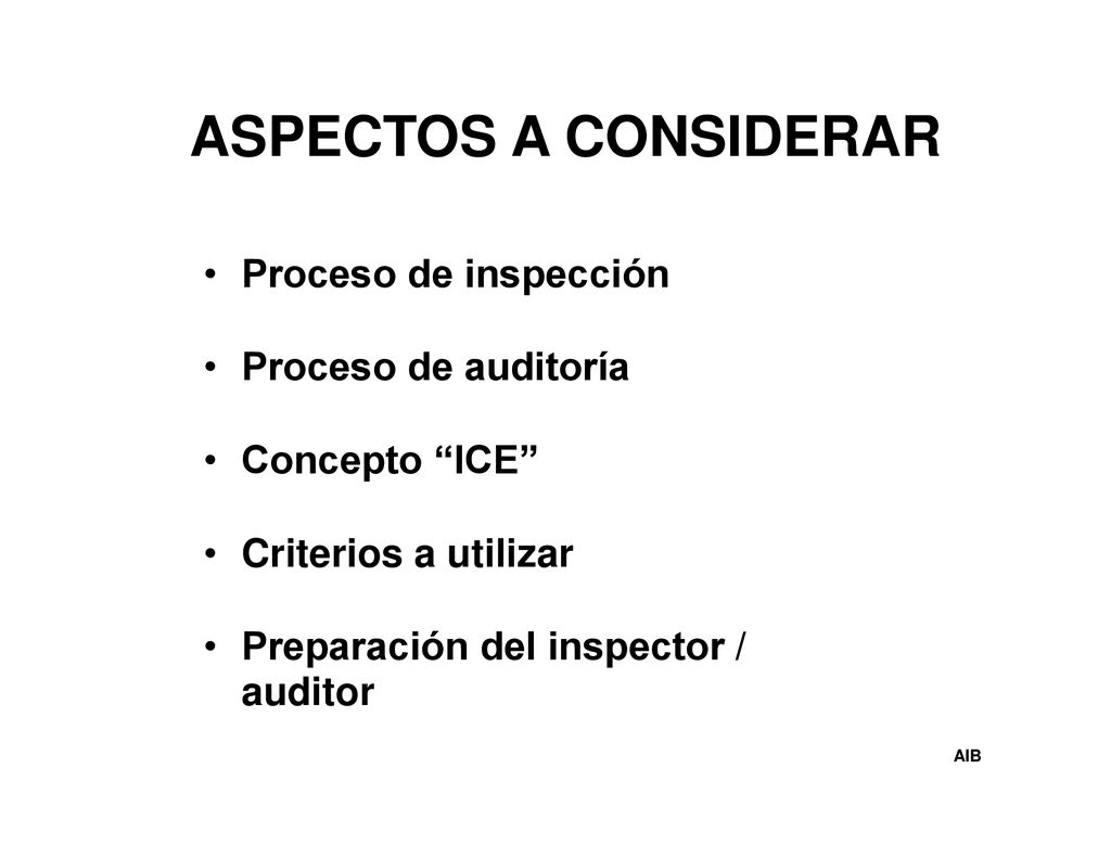 ASPECTOS A CONSIDERAR • Proceso de inspección • Proceso de auditoría •