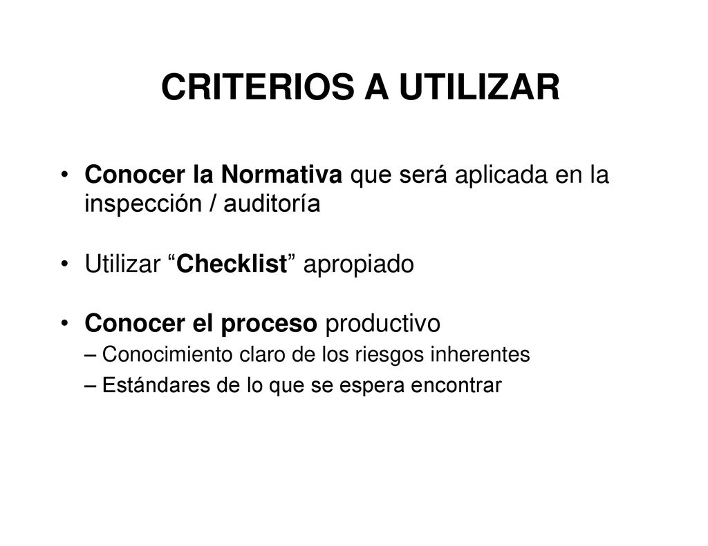 CRITERIOS A UTILIZAR • Conocer la Normativa que será