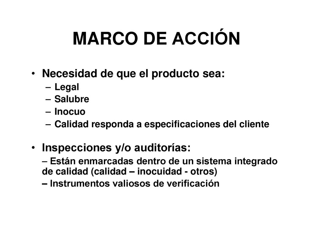 MARCO DE ACCIÓN • Necesidad de que el producto sea: •